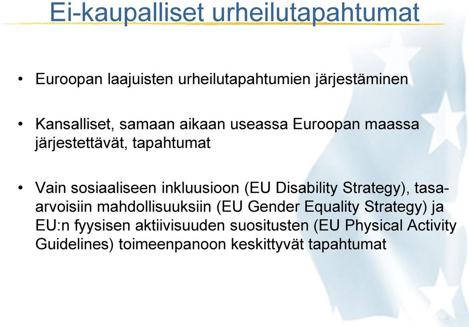 Disability Strategy), tasaarvoisiin mahdollisuuksiin (EU Gender Equality Strategy) ja EU:n