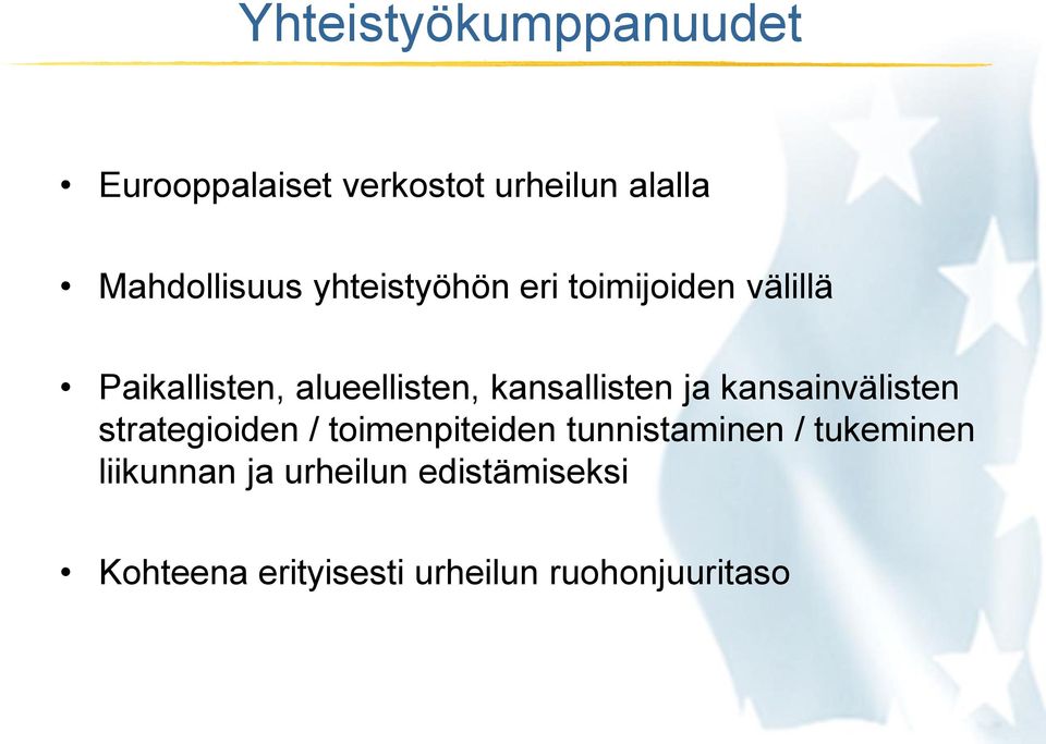 ja kansainvälisten strategioiden / toimenpiteiden tunnistaminen / tukeminen