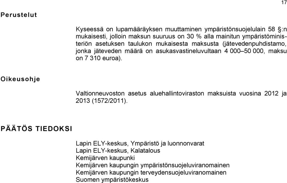 Oikeusohje Valtionneuvoston asetus aluehallintoviraston maksuista vuosina 2012 ja 2013 (1572/2011).