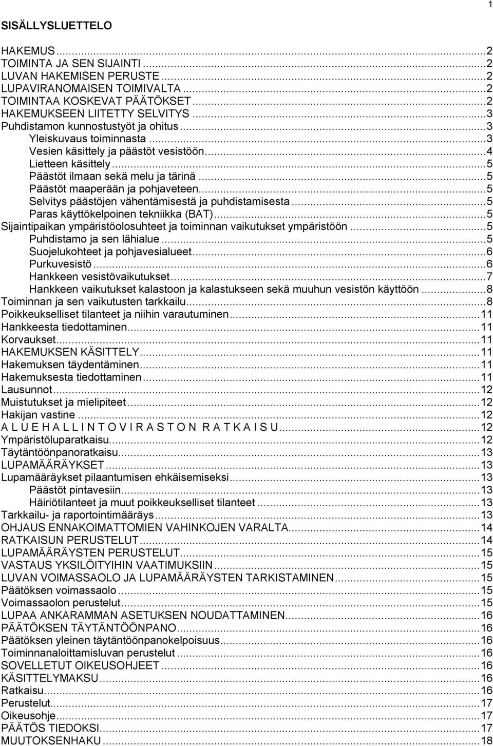 .. 5 Päästöt maaperään ja pohjaveteen... 5 Selvitys päästöjen vähentämisestä ja puhdistamisesta... 5 Paras käyttökelpoinen tekniikka (BAT).