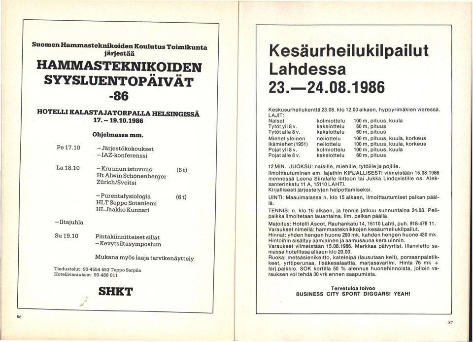 10 - Purentafysiologia (61) HLT Seppo Sotaniemi HL Jaakko Kunnari Pintakiinnitteiset sillat - Kevytsiltasymposium Mukana myös laaja tarvikenäyttely Tiedustelut: 90-4554 553 Teppo Sarpila