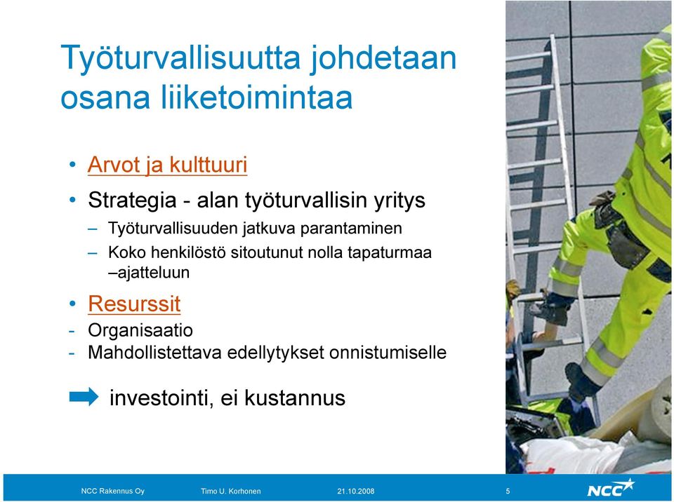 parantaminen Koko henkilöstö sitoutunut nolla tapaturmaa ajatteluun