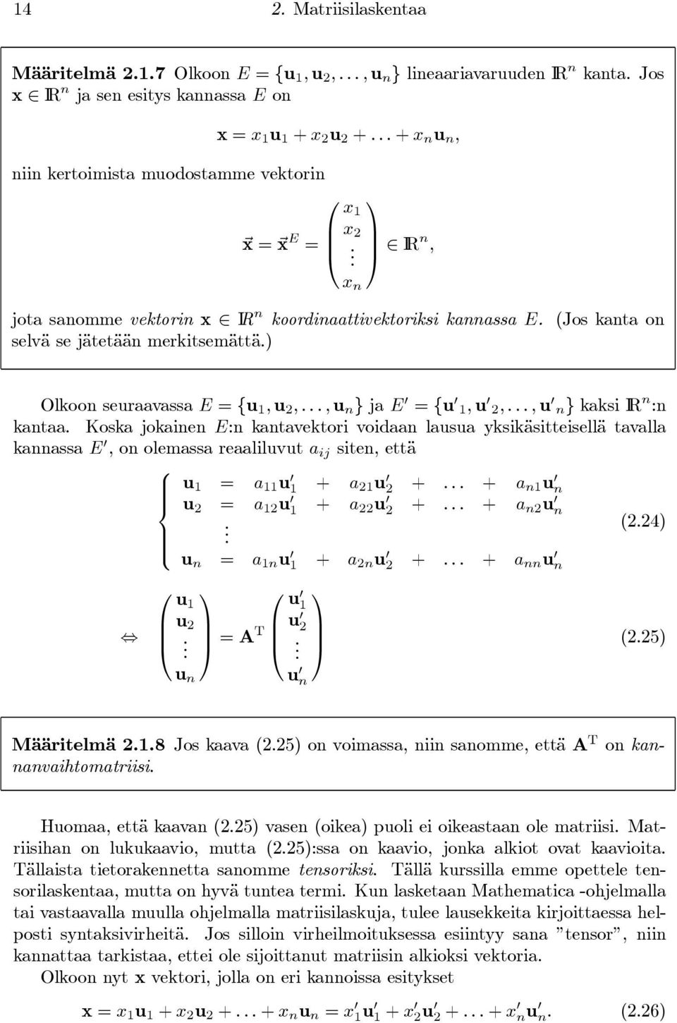 ) Olkoon seuraavassa E = {u 1, u 2,...,u n } ja E = {u 1, u 2,...,u n} kaksi IR n :n kantaa.