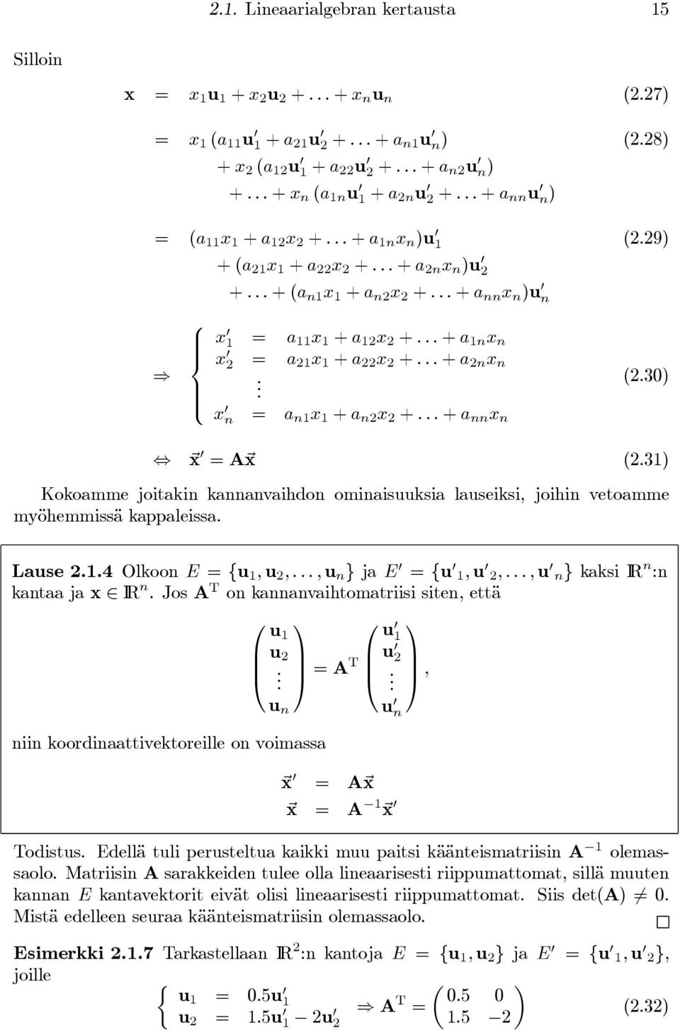 ..+ a nn x n )u n x 1 = a 11 x 1 + a 12 x 2 +...+ a 1n x n x 2 = a 21 x 1 + a 22 x 2 +...+ a 2n x n. x n = a n1 x 1 + a n2 x 2 +...+ a nn x n (2.30) ~x = A~x (2.