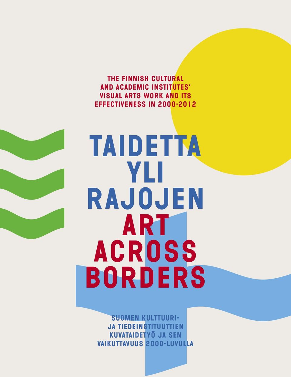 YLI RAJOJEN ART ACROSS BORDERS SUOMEN KULTTUURI- JA