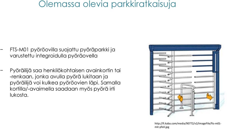 avulla pyörä lukitaan ja pyöräilijä voi kulkea pyöröovien läpi.