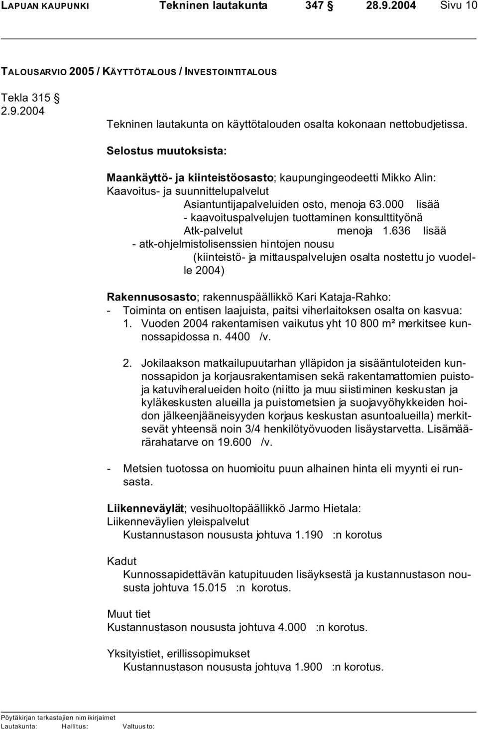 000 lisää - kaavoituspalvelujen tuottaminen konsulttityönä Atk-palvelut menoja 1.