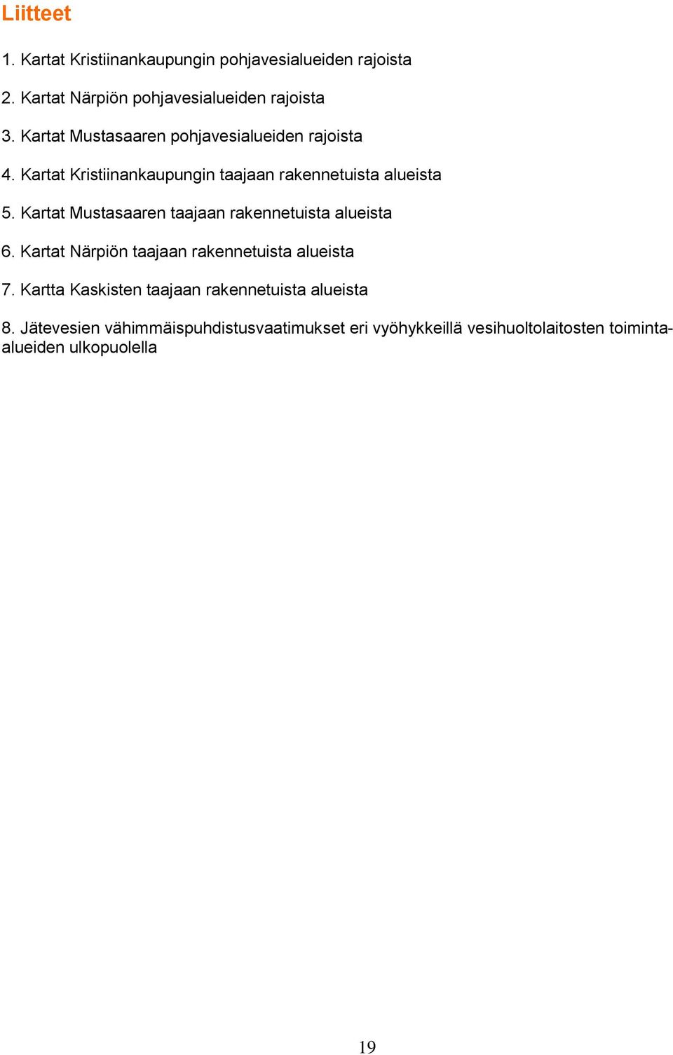 Kartat Mustasaaren taajaan rakennetuista alueista 6. Kartat Närpiön taajaan rakennetuista alueista 7.