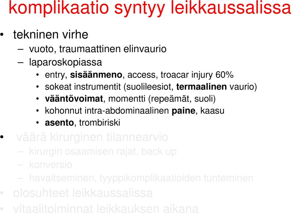 kohonnut intra-abdominaalinen paine, kaasu asento, trombiriski väärä kirurginen tilannearvio kirurgin osaamisen rajat,