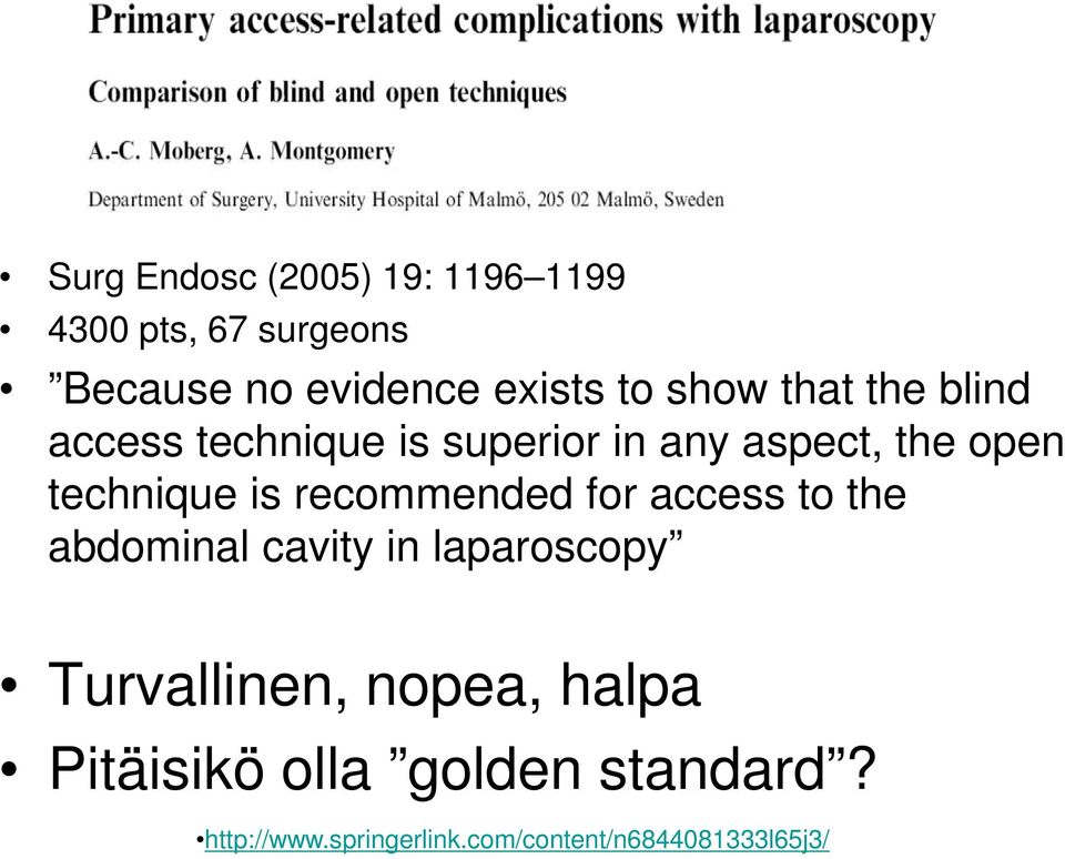 recommended for access to the abdominal cavity in laparoscopy Turvallinen, nopea,