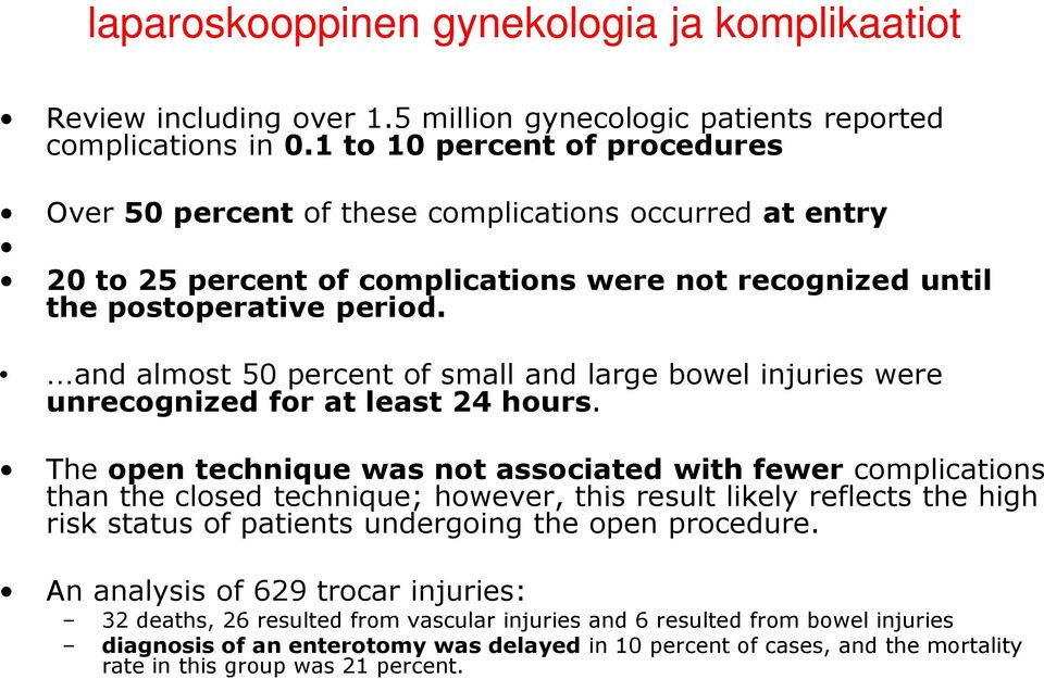 and almost 50 percent of small and large bowel injuries were unrecognized for at least 24 hours.