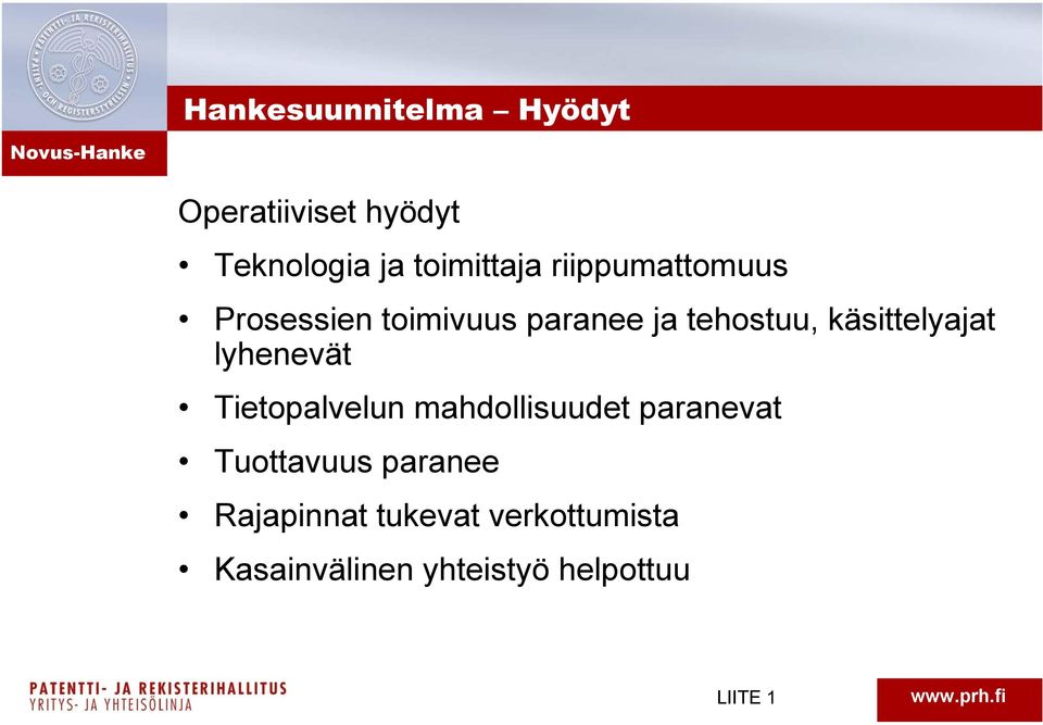 käsittelyajat lyhenevät Tietopalvelun mahdollisuudet paranevat