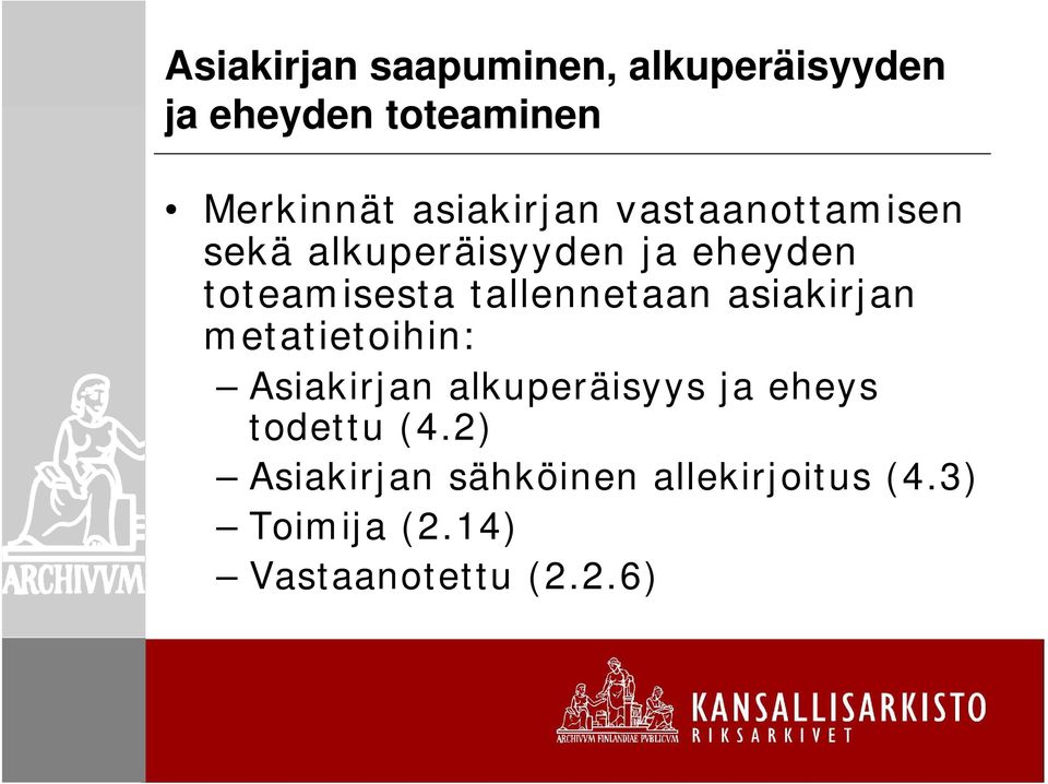 tallennetaan asiakirjan metatietoihin: Asiakirjan alkuperäisyys ja eheys