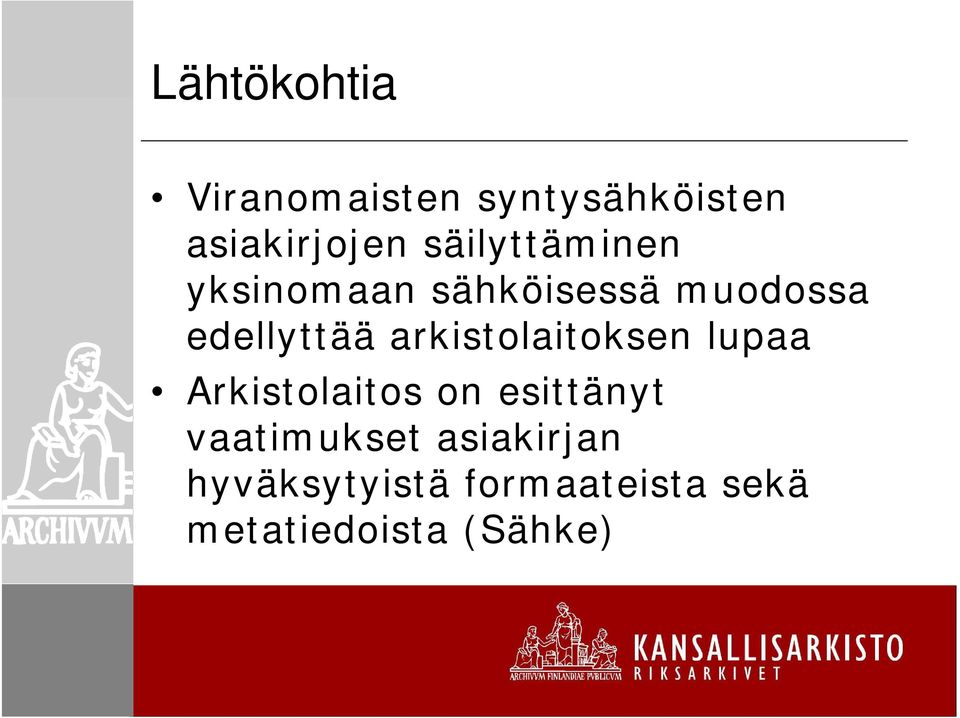 arkistolaitoksen lupaa Arkistolaitos on esittänyt
