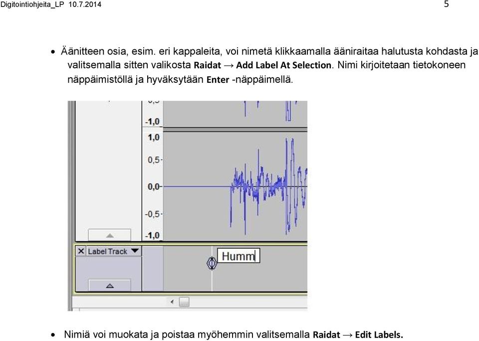 valitsemalla sitten valikosta Raidat Add Label At Selection.