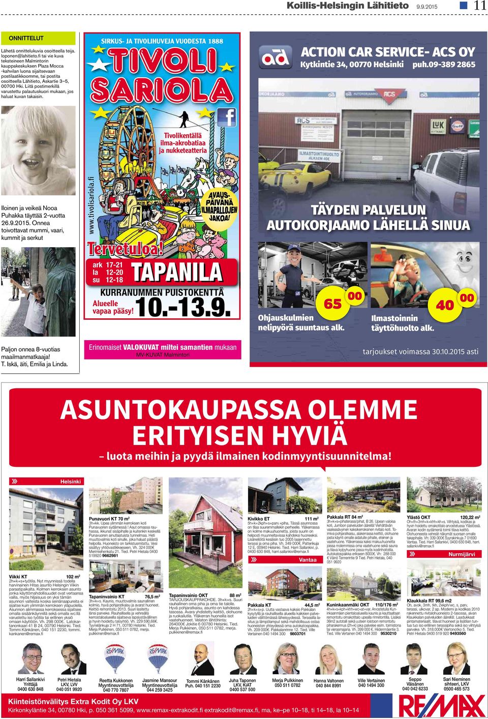 Liitä postimerkillä varustettu palautuskuori mukaan, jos haluat kuvan takaisin. SIRKUS- JA TIVOLIHUVEJAVUODESTA 1888 ACTION CAR SERVICE- ACS OY Kytkintie 34, 00770 Helsinki puh.