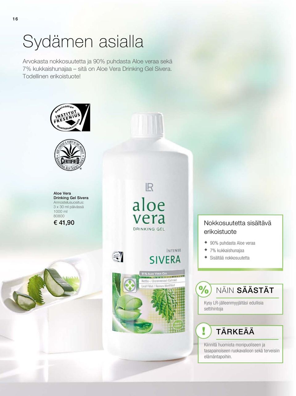 Aloe Vera Drinking Gel Sivera Annostelusuositus: 3 x 30 ml päivässä 1000 ml 80800 41,90 Nokkosuutetta sisältävä erikoistuote