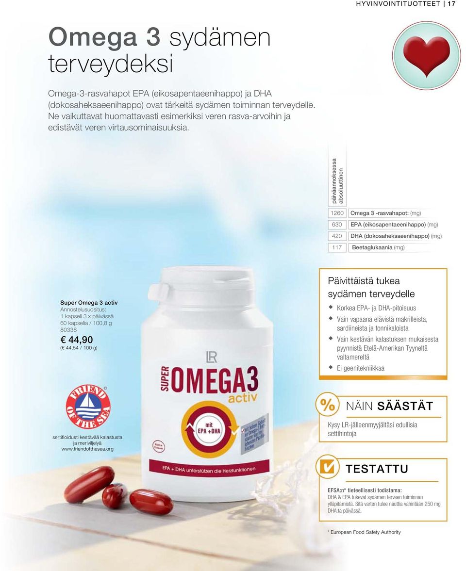 päiväannoksessa absoluuttinen 1260 630 420 117 Omega 3 -rasvahapot: (mg) EPA (eikosapentaeenihappo) (mg) DHA (dokosaheksaeenihappo) (mg) Beetaglukaania (mg) Super Omega 3 activ Annostelusuositus: 1