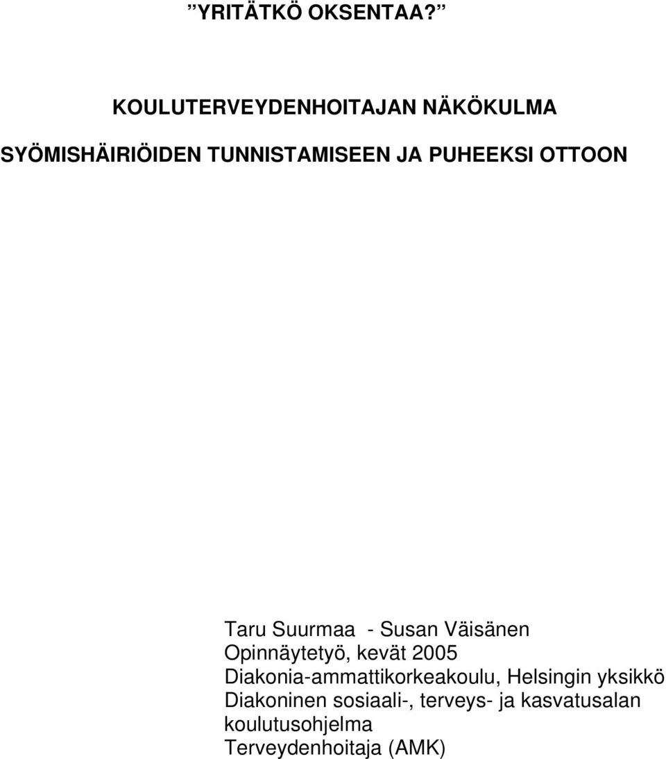 PUHEEKSI OTTOON Taru Suurmaa - Susan Väisänen Opinnäytetyö, kevät 2005