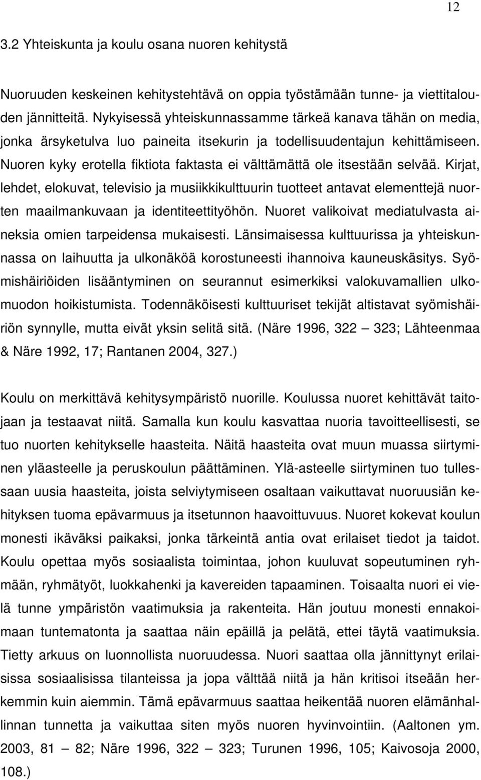 Nuoren kyky erotella fiktiota faktasta ei välttämättä ole itsestään selvää.