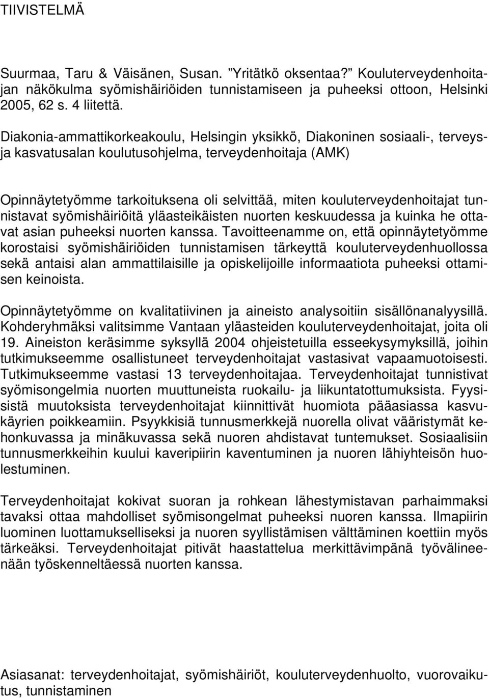 kouluterveydenhoitajat tunnistavat syömishäiriöitä yläasteikäisten nuorten keskuudessa ja kuinka he ottavat asian puheeksi nuorten kanssa.