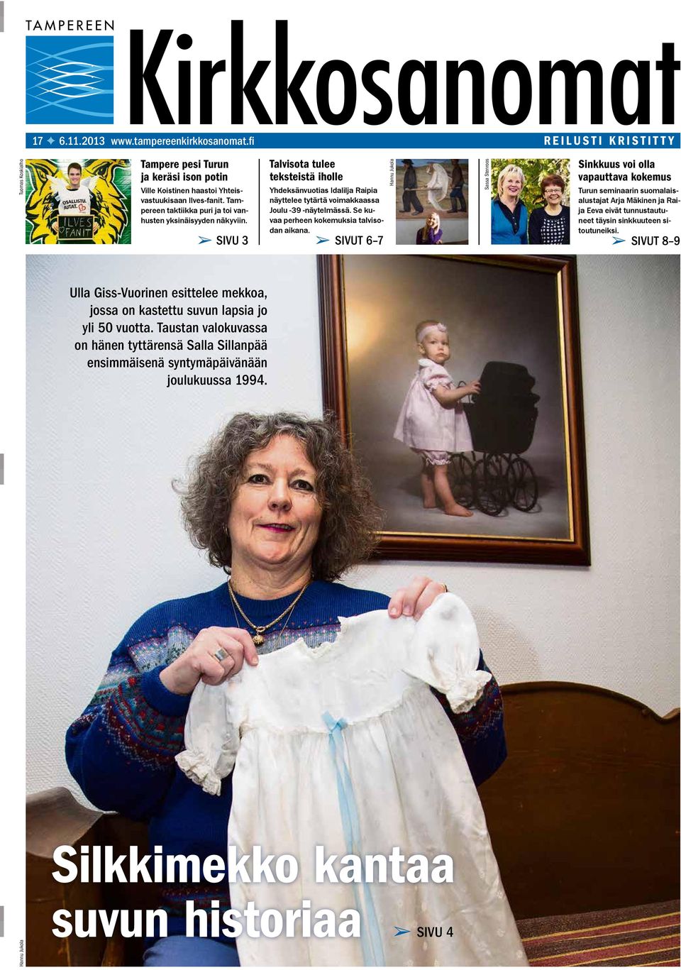 Taustan valokuvassa on hänen tyttärensä Salla Sillanpää ensimmäisenä syntymäpäivänään joulukuussa 1994.