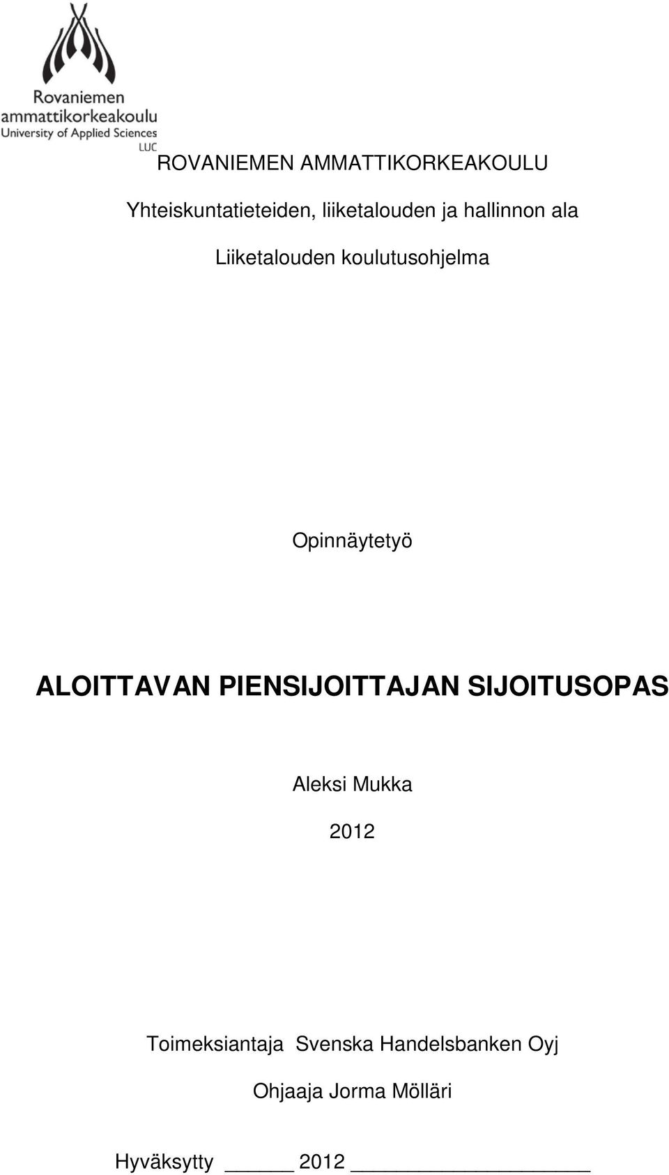 ALOITTAVAN PIENSIJOITTAJAN SIJOITUSOPAS Aleksi Mukka 2012