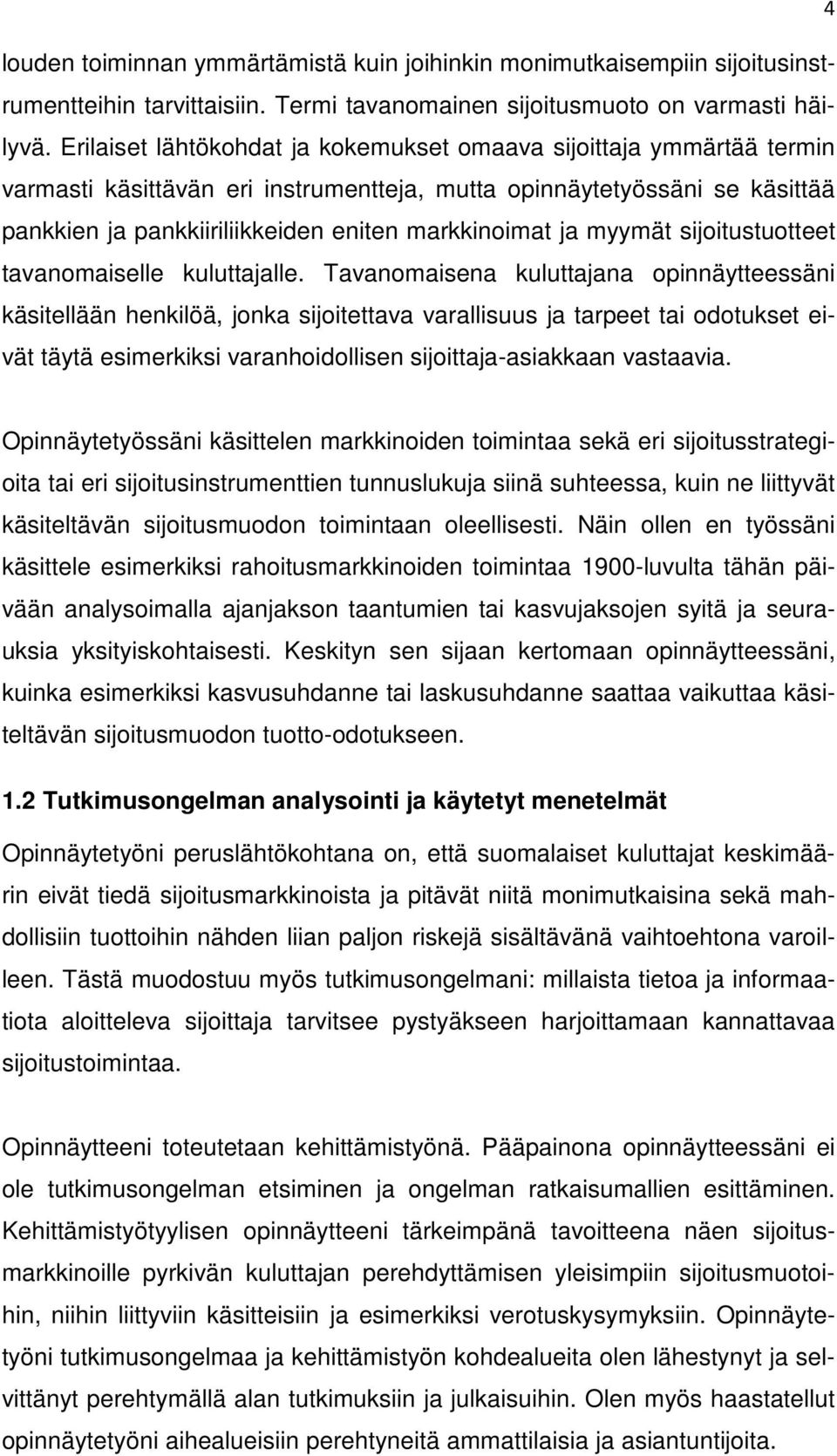 ja myymät sijoitustuotteet tavanomaiselle kuluttajalle.