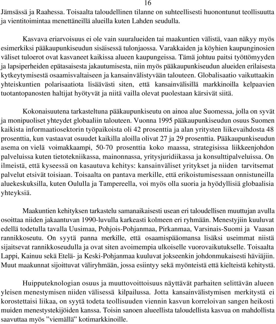 Varakkaiden ja köyhien kaupunginosien väliset tuloerot ovat kasvaneet kaikissa alueen kaupungeissa.