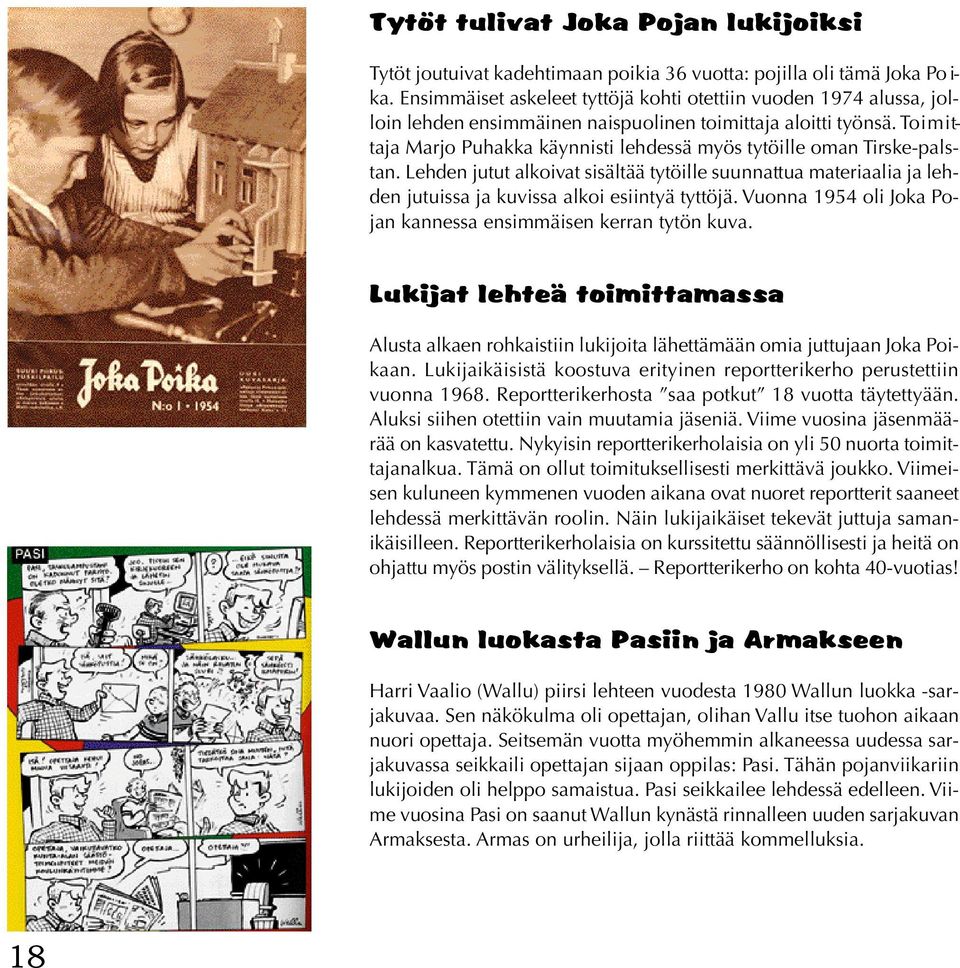 To i m i t- taja Marjo Puhakka käynnisti lehdessä myös tytöille oman Tirske-palstan.