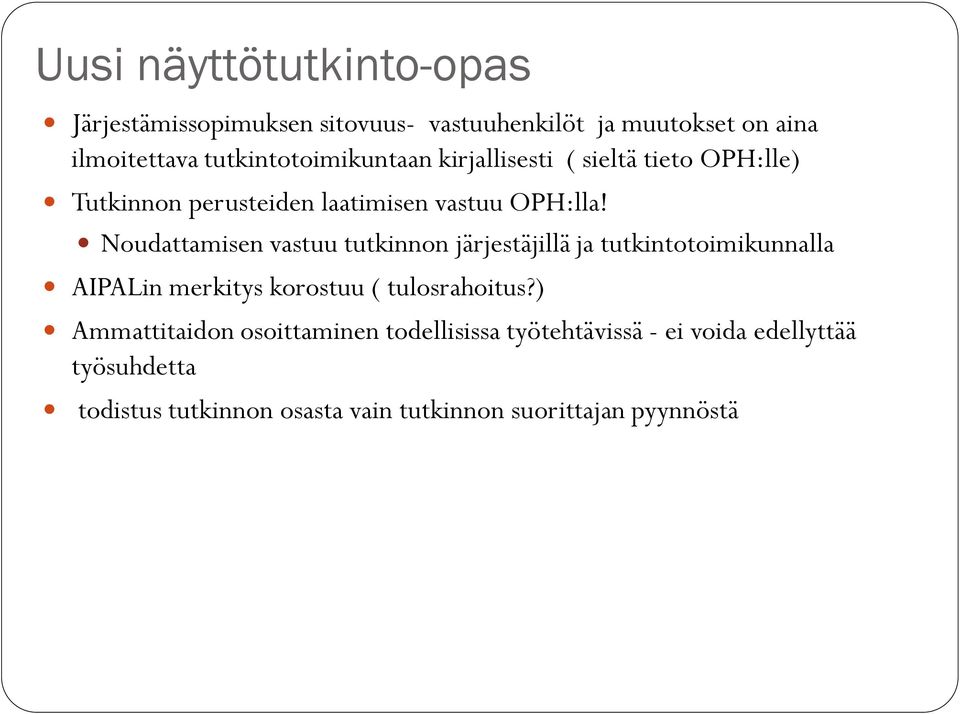 Noudattamisen vastuu tutkinnon järjestäjillä ja tutkintotoimikunnalla AIPALin merkitys korostuu ( tulosrahoitus?