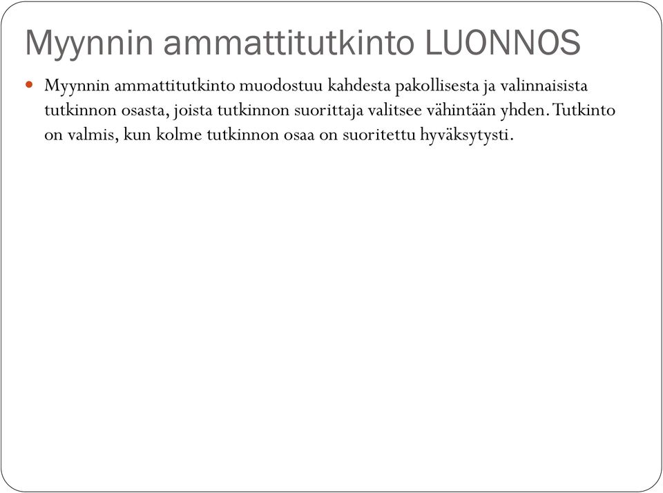 osasta, joista tutkinnon suorittaja valitsee vähintään yhden.