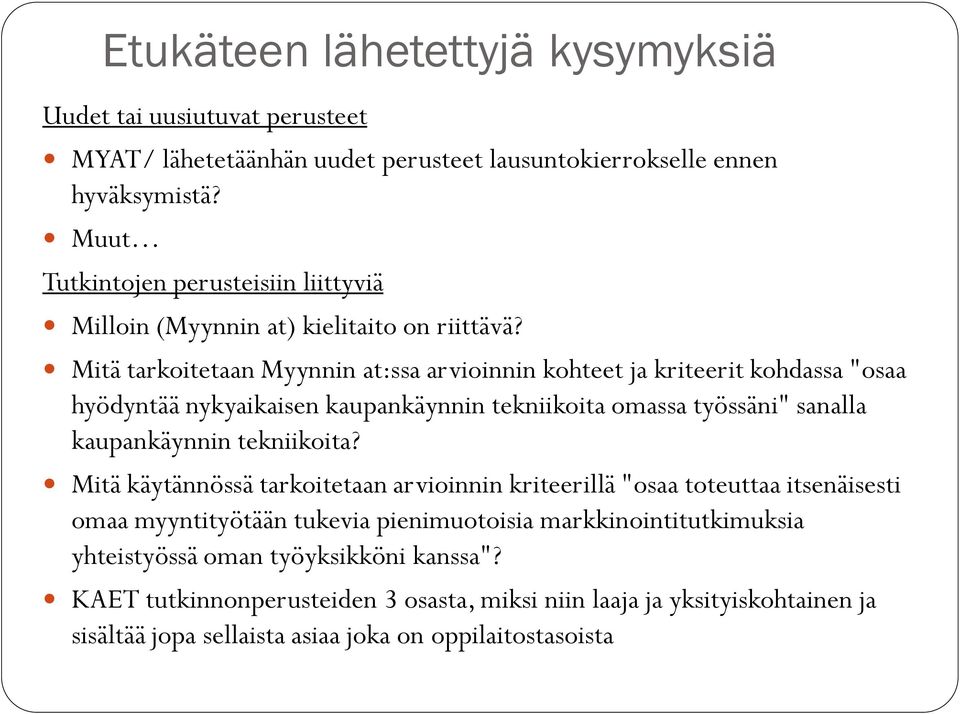 Mitä tarkoitetaan Myynnin at:ssa arvioinnin kohteet ja kriteerit kohdassa "osaa hyödyntää nykyaikaisen kaupankäynnin tekniikoita omassa työssäni" sanalla kaupankäynnin tekniikoita?