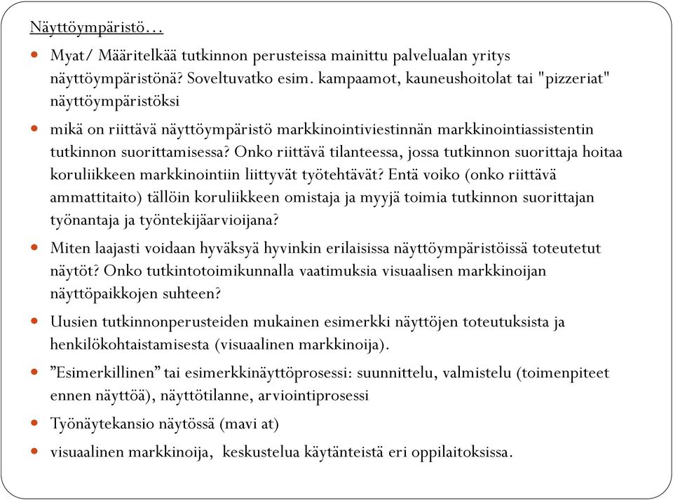 Onko riittävä tilanteessa, jossa tutkinnon suorittaja hoitaa koruliikkeen markkinointiin liittyvät työtehtävät?