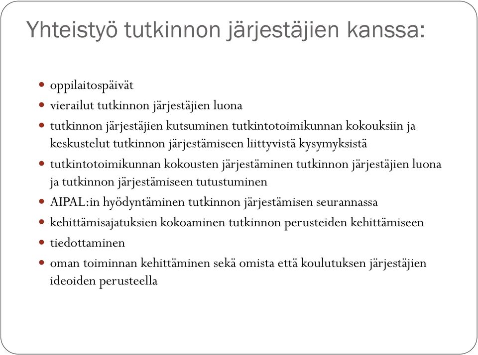 tutkinnon järjestäjien luona ja tutkinnon järjestämiseen tutustuminen AIPAL:in hyödyntäminen tutkinnon järjestämisen seurannassa