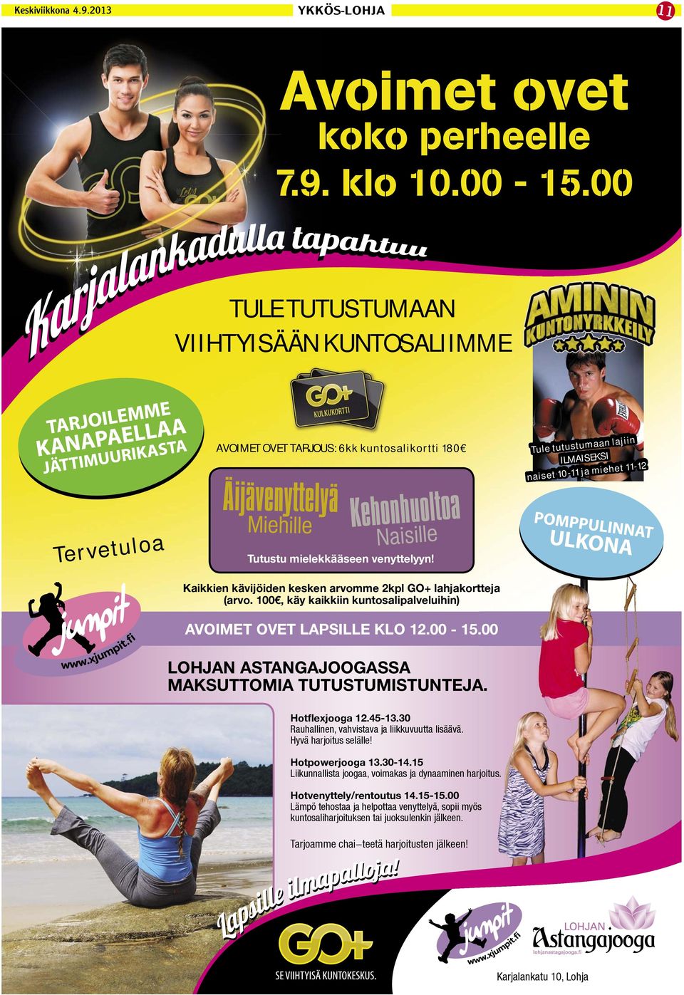 10-11 ja miehet 11-12 Tervetuloa AVOIMET OVET LAPSILLE KLO 12.00-15.00 LOHJAN ASTANGAJOOGASSA MAKSUTTOMIA TUTUSTUMISTUNTEJA.