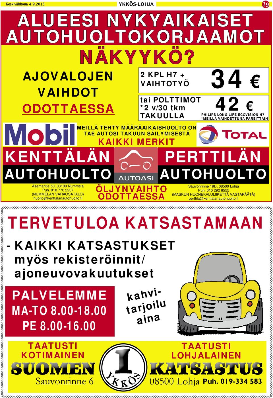 PAREITTAIN KENTTÄLÄN PERTTILÄN AUTOHUOLTO Asemantie 50, 03100 Nummela Puh. 010 770 2237 (NUMMELAN VARAOSATALO) huolto@kenttalanautohuolto.