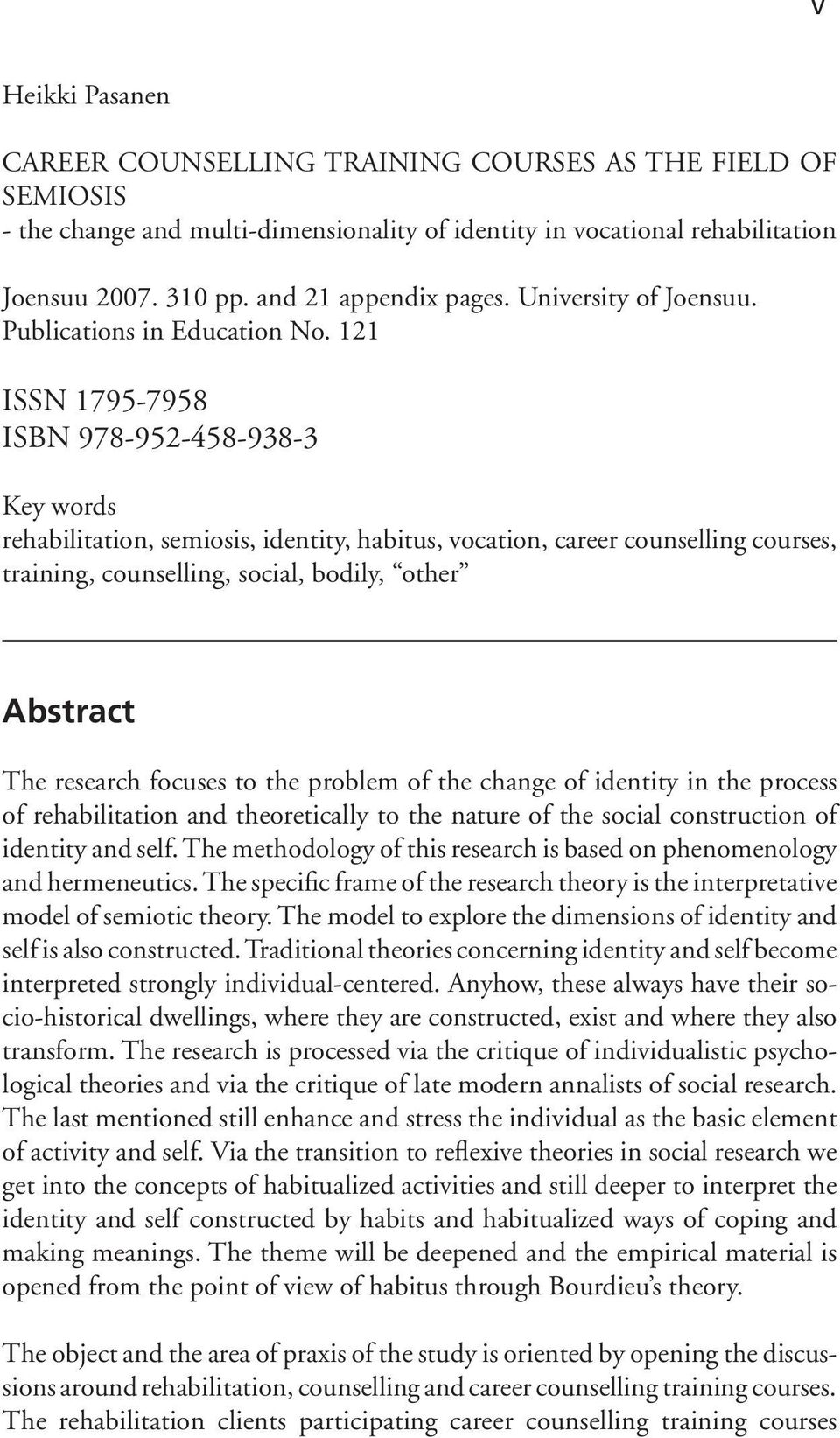 121 ISSN 1795-7958 ISBN 978-952-458-938-3 Key words rehabilitation, semiosis, identity, habitus, vocation, career counselling courses, training, counselling, social, bodily, other Abstract The