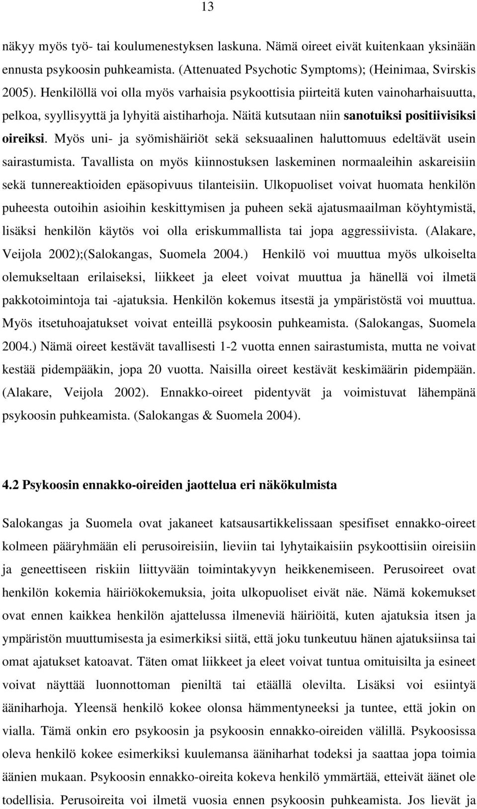 Myös uni- ja syömishäiriöt sekä seksuaalinen haluttomuus edeltävät usein sairastumista.