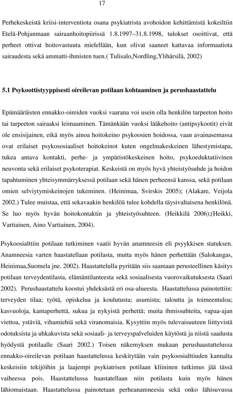 ( Tulisalo,Nordling,Ylihärsilä, 2002) 5.