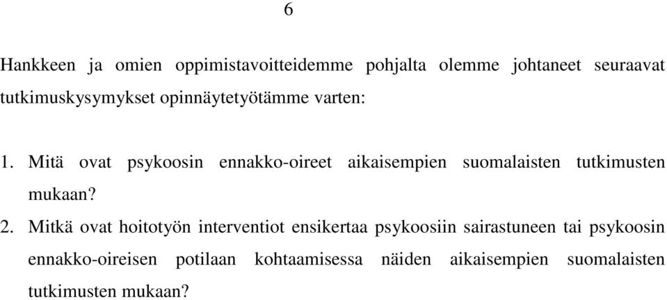 Mitä ovat psykoosin ennakko-oireet aikaisempien suomalaisten tutkimusten mukaan? 2.