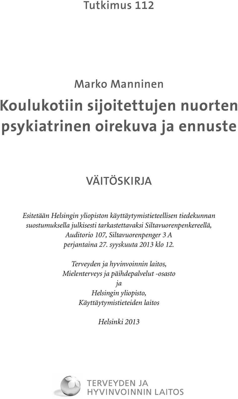 Siltavuorenpenkereellä, Auditorio 107, Siltavuorenpenger 3 A perjantaina 27. syyskuuta 2013 klo 12.