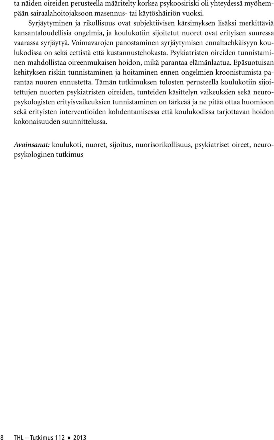 Voimavarojen panostaminen syrjäytymisen ennaltaehkäisyyn koulukodissa on sekä eettistä että kustannustehokasta.