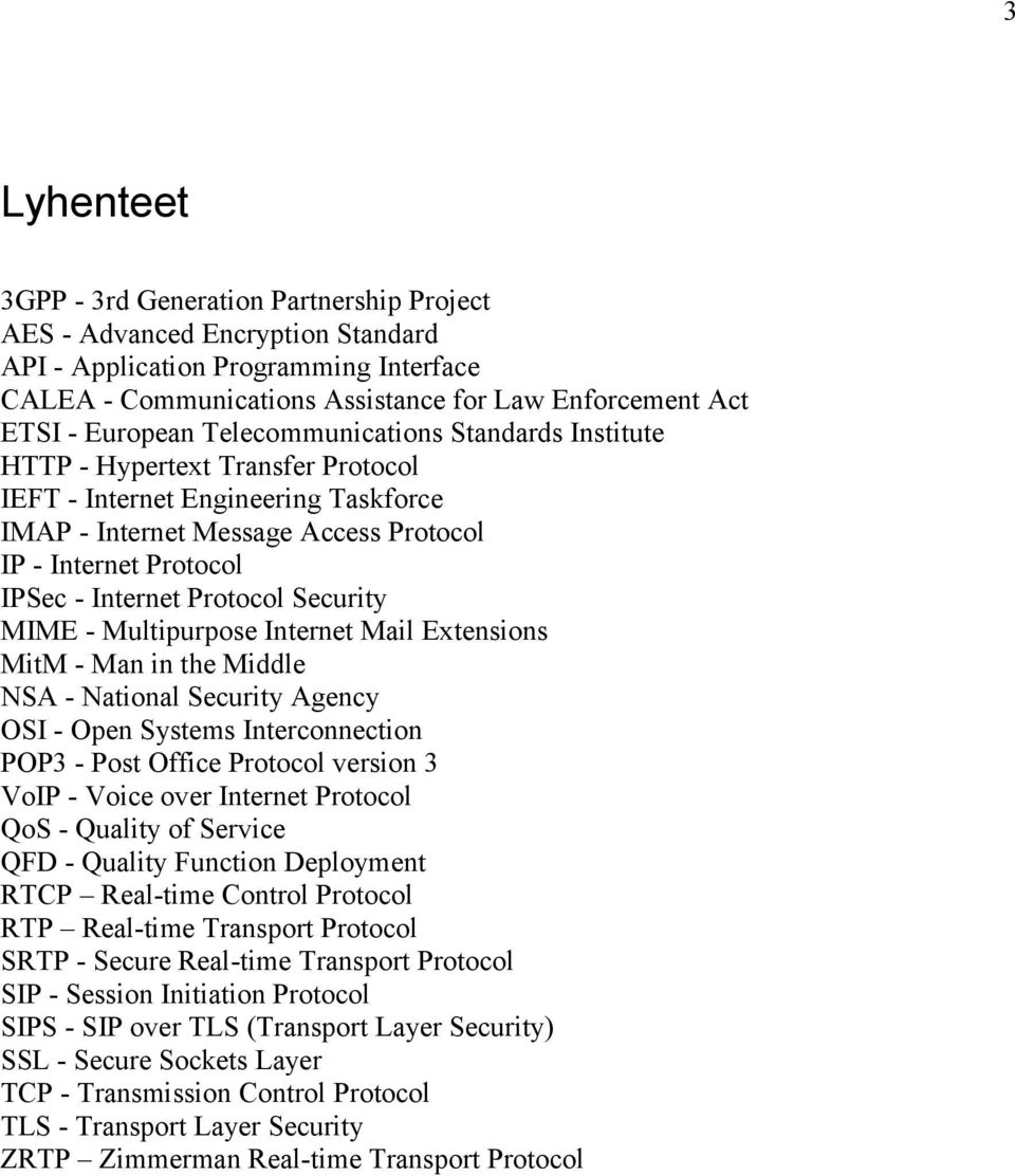 Internet Protocol Security MIME - Multipurpose Internet Mail Extensions MitM - Man in the Middle NSA - National Security Agency OSI - Open Systems Interconnection POP3 - Post Office Protocol version