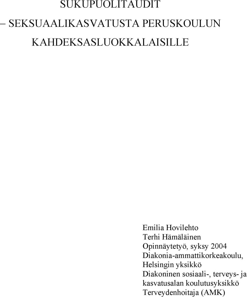 Opinnäytetyö, syksy 2004 Diakonia-ammattikorkeakoulu, Helsingin