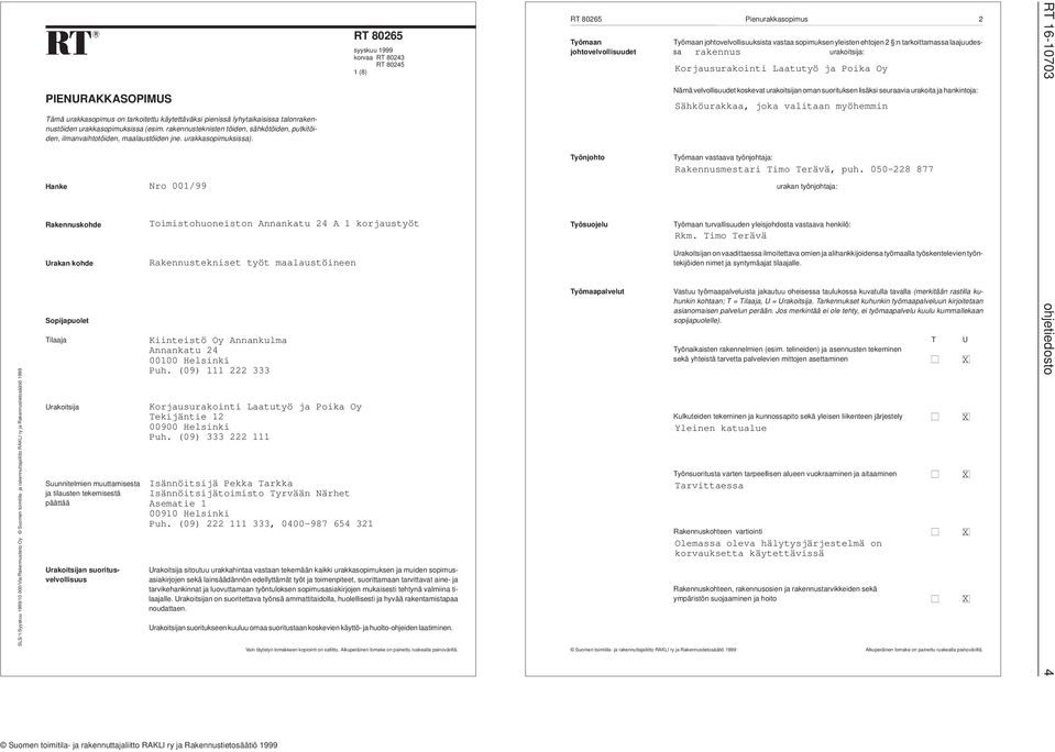 Hake Rakeuskohde Uraka kohde Sopijapuolet Suuitelmie muuttamisesta ja tilauste tekemisestä päättää suoritusvelvollisuus Nro 001/99 RT 80265 syyskuu 1999 korvaa RT 80243 RT 80245 1 (8)