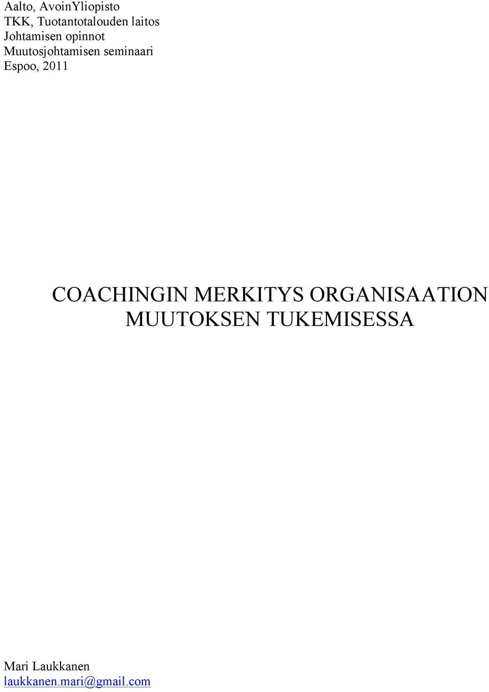 Espoo, 2011 COACHINGIN MERKITYS ORGANISAATION