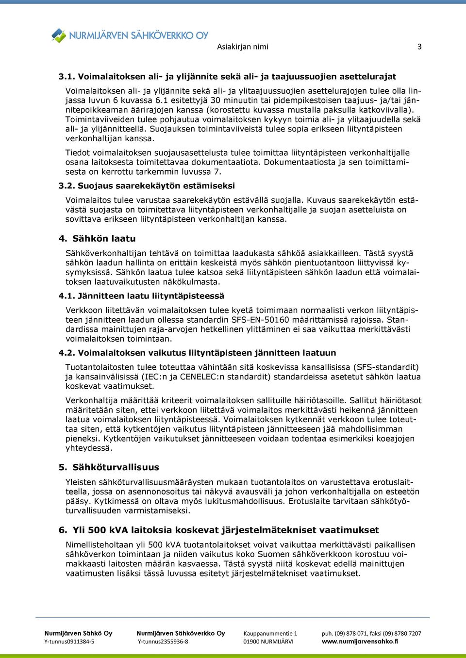 1 esitettyjä 30 minuutin tai pidempikestoisen taajuus- ja/tai jännitepoikkeaman äärirajojen kanssa (korostettu kuvassa mustalla paksulla katkoviivalla).