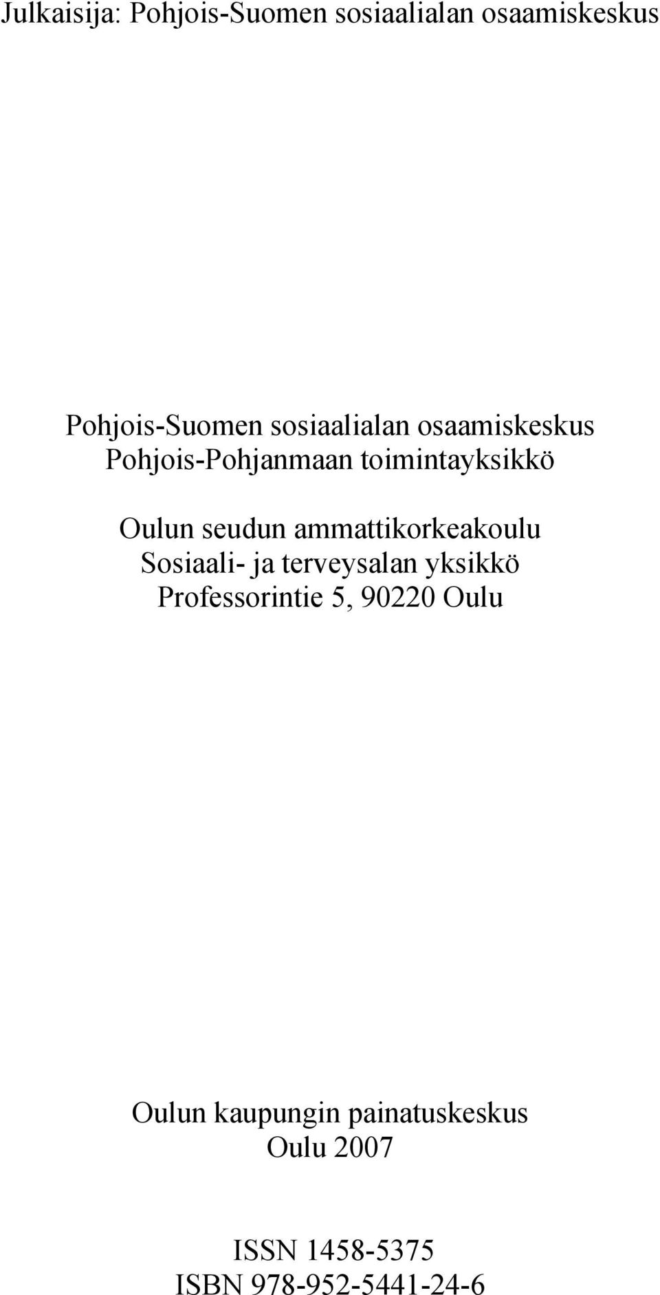 ammattikorkeakoulu Sosiaali- ja terveysalan yksikkö Professorintie 5, 90220