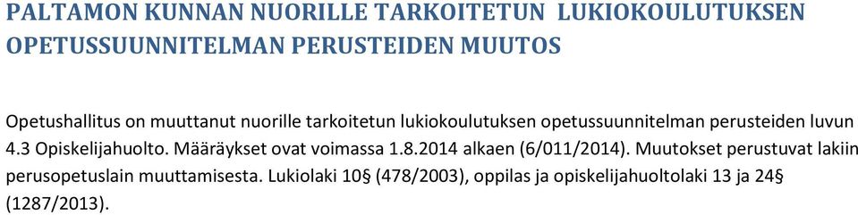 4.3 Opiskelijahuolto. Määräykset ovat voimassa 1.8.2014 alkaen (6/011/2014).